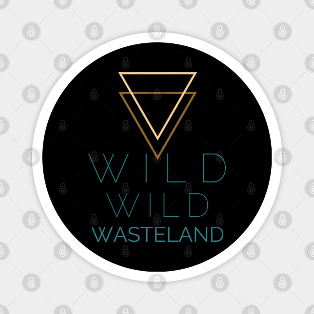 Wild Wild Wasteland Magnet by LegitHooligan